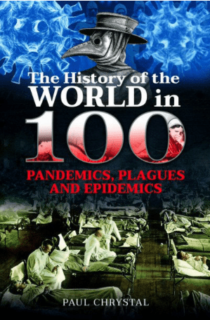 Cover: The History of the World in 100 pandemics, plagues and epidemics.