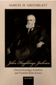 John Hughlings Jackson by Samuel H Greenblatt cover for this review. Black and white photo of man in suit with white hair and beard.