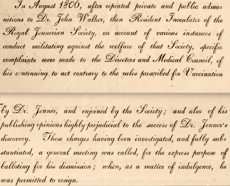 Text reads: "In August 1800, after repeated private and public admonitions to Dr. John Walker, then Resident Inoculator of the Royal Jennerian Society, on account of various instances of conduct militating against the welfare of that Society, specific complaints were made to the Directors and Medical Council, of his continuing to act contrary to the rules prescribed for Vaccination by Dr. Jenner, and enjoined by the Society; and also of his publishing opinions highly prejudicial to the success of Dr. Jenner's discovery. These charges having been investigated, and fully substantiated, a general meeting was called, for the express purpose of balloting for his dismission; when, as a matter of indulgence, he was permitted to resign."